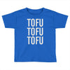 tofu tofu tofu Toddler T-shirt