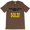 everything i touch turns to sold T-Shirt