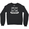 one day or day one you decide Crewneck Sweatshirt
