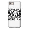 once in a while someone amazing comes along iPhone 8