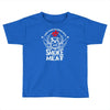 i just want to drink beer and smoke meat Toddler T-shirt