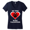 my dog is my valentine (2) Women's V-Neck T-Shirt