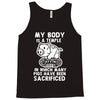 my body is a temple in which a lot of pigs have been sacificed Tank Top