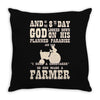 the 8th day god made farmers Throw Pillow