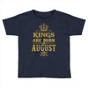 kings are born in august Toddler T-shirt
