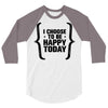 i choose to be happy today 3/4 Sleeve Shirt
