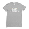 Bad Habits Ladies Fitted T-Shirt