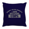 sorry i was watching cops Throw Pillow