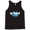 im cute no shit baby Tank Top