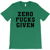 Zero Fucks Given T-Shirt