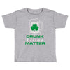 drunk lives matter Toddler T-shirt