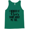 I Wonder If Beer Thinks About Me Tank Top