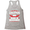 Legends Are Born In December Racerback Tank
