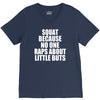 squat because no one raps about little butts V-Neck Tee