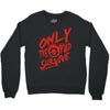 only the mad Crewneck Sweatshirt