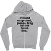 if found on ground please Zipper Hoodie