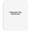 every day i tell       me love you Mousepad