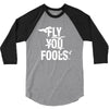 Fly You Fools 3/4 Sleeve Shirt