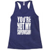 you're not my supervisor Racerback Tank