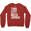 this city need superhero Crewneck Sweatshirt