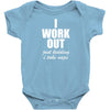 I Work Out Just Kidding I Take Naps Baby Onesie