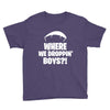 where we droppin' boys Youth Tee