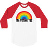 I Am Voting Yes 3/4 Sleeve Shirt