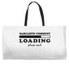 Sarcastic Comment Loading Please Wait Weekender Totes