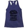 If Things Get Better With Age Then I'm Approaching Magnificent Racerback Tank