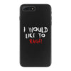 I Would  Like To Rage iPhone 7 Plus Case