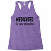 medicated for your protection Racerback Tank