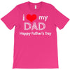 i love my dad T-Shirt