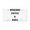 weekends coffee and dogs back License Plate