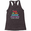 This Is My Human Costume I'm Really a Unicorn Racerback Tank