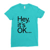 ITS OKAY Ladies Fitted T-Shirt