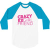 crazy exgirl friend 3/4 Sleeve Shirt