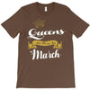 queens are born in march T-Shirt