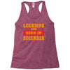 Legends Are Born In December Racerback Tank