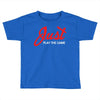 Just Play The Game Toddler T-shirt