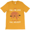 Why Fall In Love If You Can Fall Aslepp T-Shirt