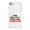 If You Didn't Put it in Here Then Don't Touch it iPhone 7 Case