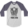 I am A Lawyer Of Course I am Crazy Do You Think A Sane Person  Would D 3/4 Sleeve Shirt