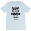 go to a place you have never been T-Shirt