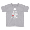 eat drink and be scary Toddler T-shirt