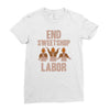 end sweetshop labor Ladies Fitted T-Shirt
