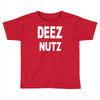 deez nutz Toddler T-shirt