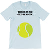 There is No Off-Season T-Shirt