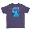 sarcasm is the best thing Youth Tee