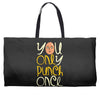 you only punch once Weekender Totes