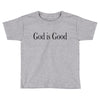 god is good Toddler T-shirt